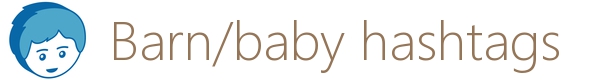 Hashtags barn og baby