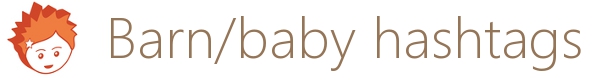 Barn og baby hashtags