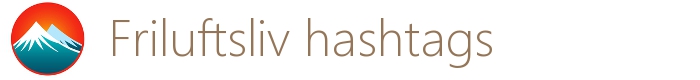 Hashtags om friluftsliv/kjælefriluftsliv