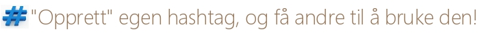 Opprett egen hashtag!